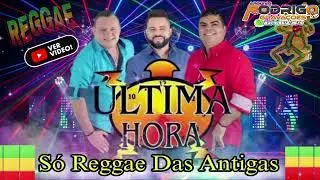 💽BANDA ÚLTIMA HORA SÓ REGGAE DAS ANTIGAS