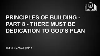 Principles of Building - Part 8 - There Must Be Dedication to God's Plan - Nehemiah 6:1 Pastor Beier