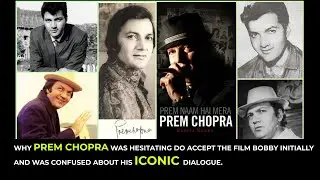 Why was Prem Chopra initially hesitating to accept the film Bobby | Unknown Story
