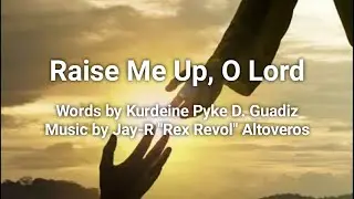 Raise Me Up, O Lord by Kurdeine Pyke Guadiz and Rex Revol