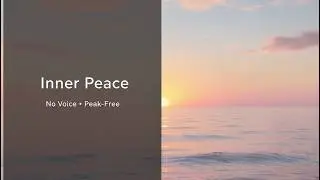 Inner Peace Music (15 Minutes) &mdash; Ambient for Calm Focus