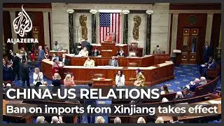 US ban on imports from China's Xinjiang takes effect