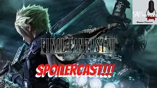 Final Fantasy 7 Remake Spoilercast!!!