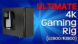Ultimate 4K Gaming Rig - Run Any Game in 4K - (&pound;2800/$3800)