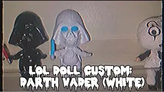 LOL DOLL CUSTOM: DARTH VADER (WHITE)