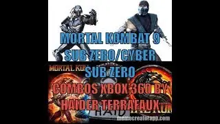 Mortal Kombat 9 Sub Zero/ Cyber Sub Zero combos Xbox 360 by Haider Terrafaux