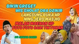 CERAMAH KH ANWAR ZAHID PALING LUCU TERBARU 🤣 WIS SHOLAT DZIKIR MALAH MAENAN HP  BARI TIKTOKAN