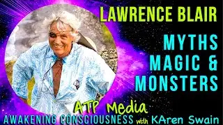 Myths Magic Monsters and Healers Dr Lawrence Blair: ATP-Media with KAren Swain