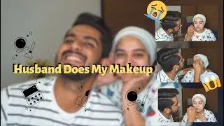 Husband Does My Makeup !