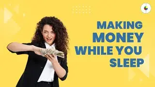 Passive Income 101 : How To Make Money While You Sleep