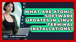 What Are Atomic Software Updates In Linux Terminal Installations? - All About Operating Systems