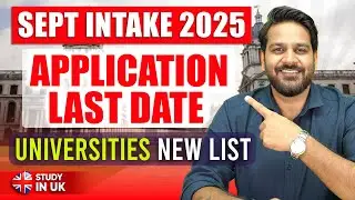 UK September Intake 2025: Final Application Deadlines Revealed by Universities | Apply Now