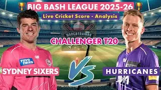 BBL Challenger T20 | Sydney Sixers Vs Hobart Hurricanes | SYS VS HBH Live Innings Analysis