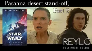 Reylo film/novel splice: Pasaana desert stand-off, Part 2 (The Rise of Skywalker)