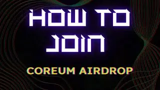 How To Join Coreum Airdrop: A Playlist to Help All Who Seek to Get Their Hands on $CORE.