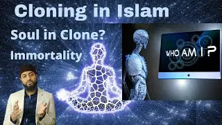 Cloning in Islam | Proof of Day of Judgement | Soul in Human Cloning | Qiyamah