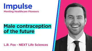 #24 - Reimagining male contraception - L.R. Fox - NEXT Life Sciences