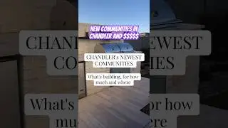NEW COMMUNITIES IN CHANDLER, AZ| What's  building, Where and for How Much ( 2025 Update)