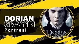 Dorian Gray: Güzellik ve Ahlak Çöküşü