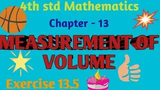 4th std Mathematics | Chapter &ndash; 13 MEASUREMENT OF VOLUME Exercise 13.5 | Part-5