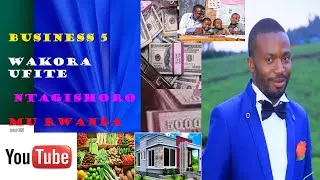 Coach Professor : Business 5 Wakora Ntagishoro Bigusabye / Business Wakora ufite igishoro Gito 