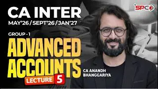 CA Intermediate Group 1 Adv. Accounts Lecture 5 | May/Sept 26 Attempt | CA Anandh Bhanggariya | SPC