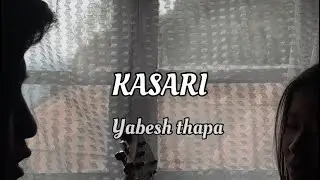 KASARI-Yabesh Thapa|Raw Cover|ft.Yuva Hang Limbu