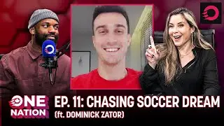 Why it's NEVER TOO LATE to chase a soccer dream! (ft. Dom Zator) | OneNation - Ep. 11
