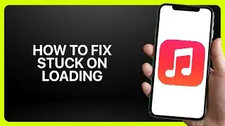 How To Fix Stuck On Loading In Apple Music ! Tutorial