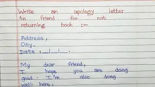 Write an apology letter to your friend for not returning book