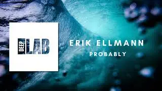 Erik Ellmann - Probably [Blur Records] [DEEPLABPROMO]