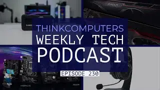 ThinkComputers Podcast #230 - AMD RDNA2, GALAX Coming to the US, DDR5 & More!