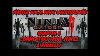 Ninja Gaiden 2 - Master Ninja Walkthrough - Chapter 6 - Commentary from JTB123 and Bigalski