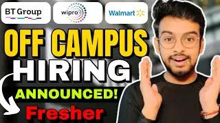 BT Group, Wipro, Walmart Biggest Hiring | OFF Campus Drive For 2026, 2025, 2024 Batch | fresher