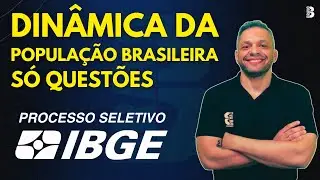GEOGRAFIA | DINÂMICA DA POPULAÇÃO BRASILEIRA | CONCURSO IBGE