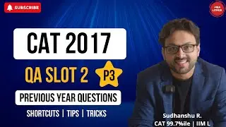 CAT 2017 QA Previous Year Paper Solved | Slot 2 Part 3 | PYQs with Tricks