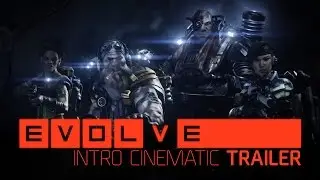 Evolve &ndash;&ndash; Intro Cinematic
