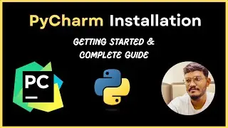 Pycharm - Installation and Getting Started -- Complete Guide | Python
