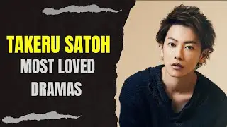 Top 10 Dramas and Movies Starring Takeru Satoh (2025 Updated)