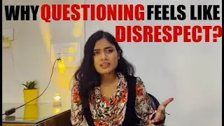 Why questioning feels like disrespect | A thoughtful analysis