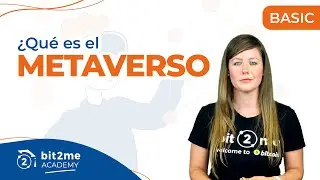 🎓 &iquest;QU&Eacute; es METAVERSO? - Bit2Me Academy