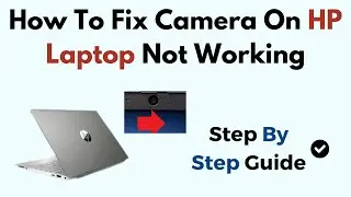 How To Fix Camera On HP Laptop Not Working Windows 11