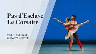Pas d'esclave - Le Corsaire, Miu Shibagaki & Kotaro Hirose / Па де скляв из балета «Корсар»