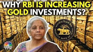 Is RBI Shifting Its Focus From USD To Gold Reserves? FM Answers | N18V | CNBC TV18