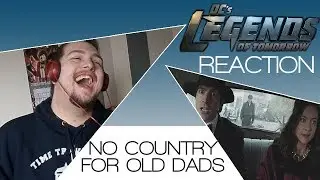 Legends of Tomorrow 3x13: No Country for Old Dads Reaction