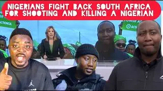 Nigeria Fights Back South Africa WOTOWOTO For Shooting And K!lling a Nigerian Man