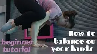 How to start balancing on your hands
