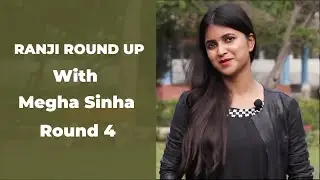 RANJI ROUND UP with Megha | Round 4