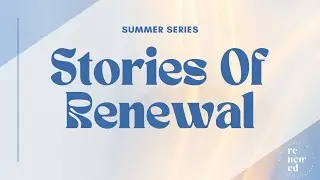 STORIES OF RENEWAL // Elijah Gibson & Julie Underwood