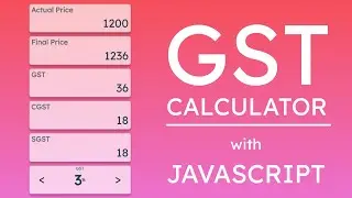 #10 GST Calculator with Javascript + UI designing | HTML CSS and JS Series